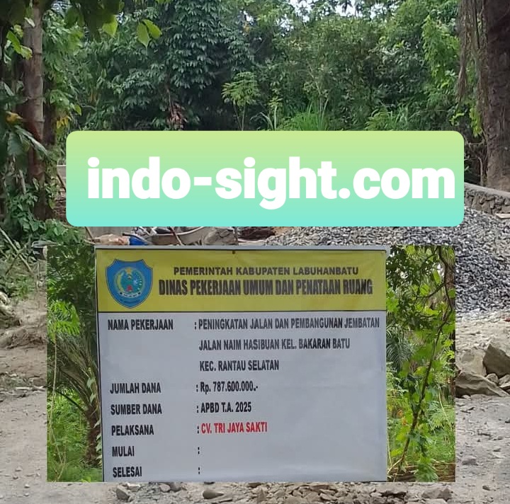 “Usut APH” Proyek, Peningkatan Jalan Dan Pembangunan Jembatan Dijalan Naim Aek Tapa APBD TA 2025 Rp 787.500.000 salahi Aturan